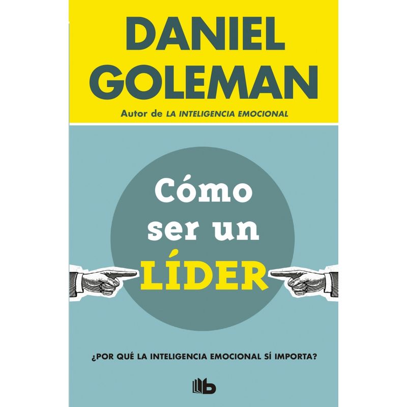 B DE BOLSILLO - Libro Cómo ser un líder - Daniel Goleman
