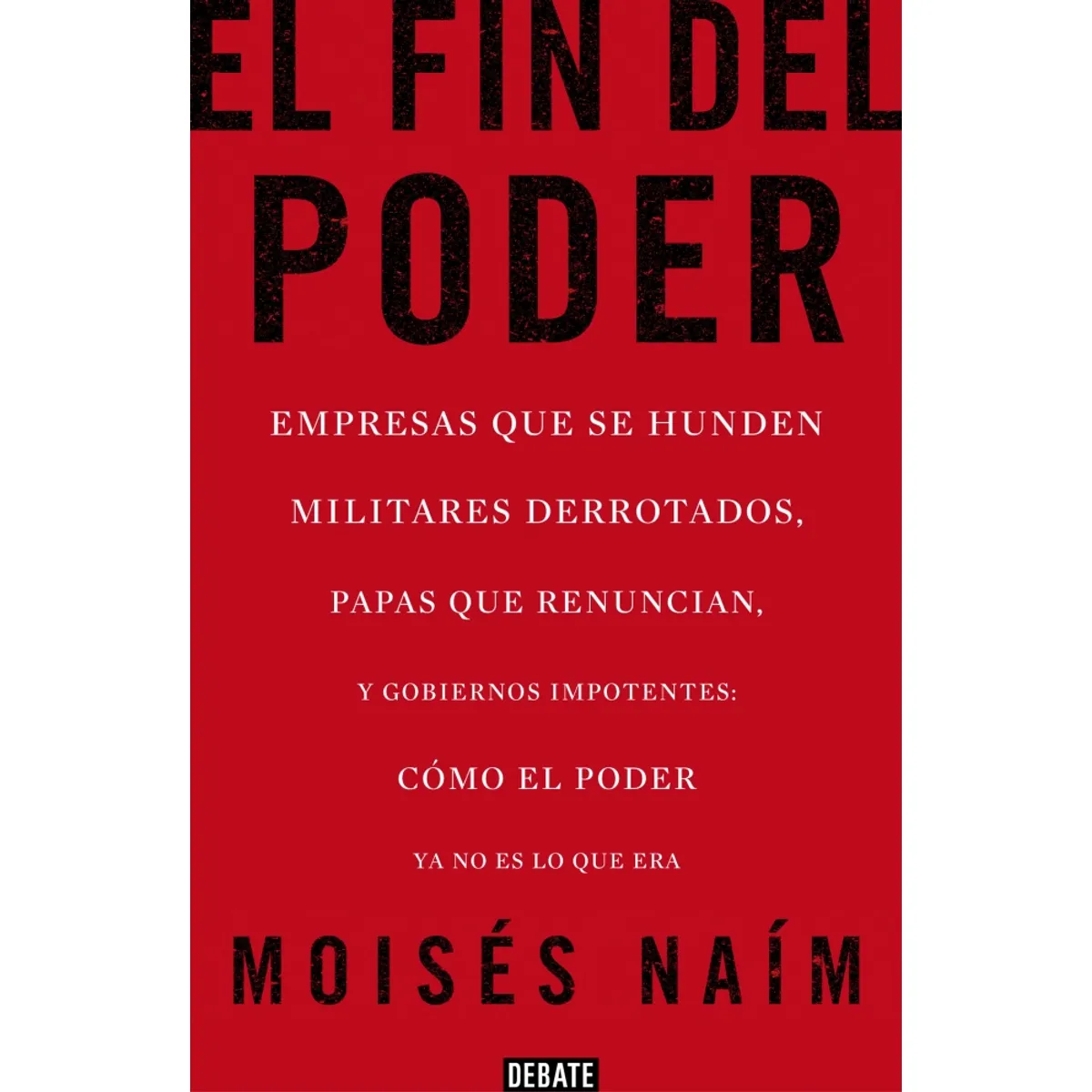 DEBATE - Libro El fin del poder - Moisés Naím