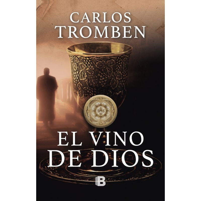 EDICIONES B - Libro El vino de Dios - Carlos Tromben