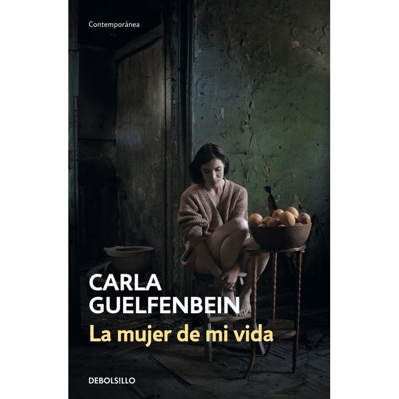 DEBOLSILLO - Libro La mujer de mi vida - Carla Guelfenbein