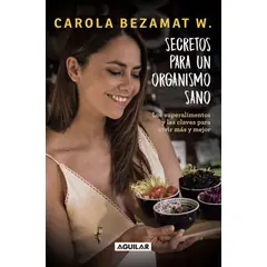 AGUILAR - Libro Secretos para un organismo sano - Carola Bezamat