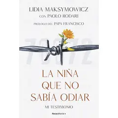 ROCA EDITORIAL - Libro La niña que no sabía odiar - Maksymowicz y Rodari