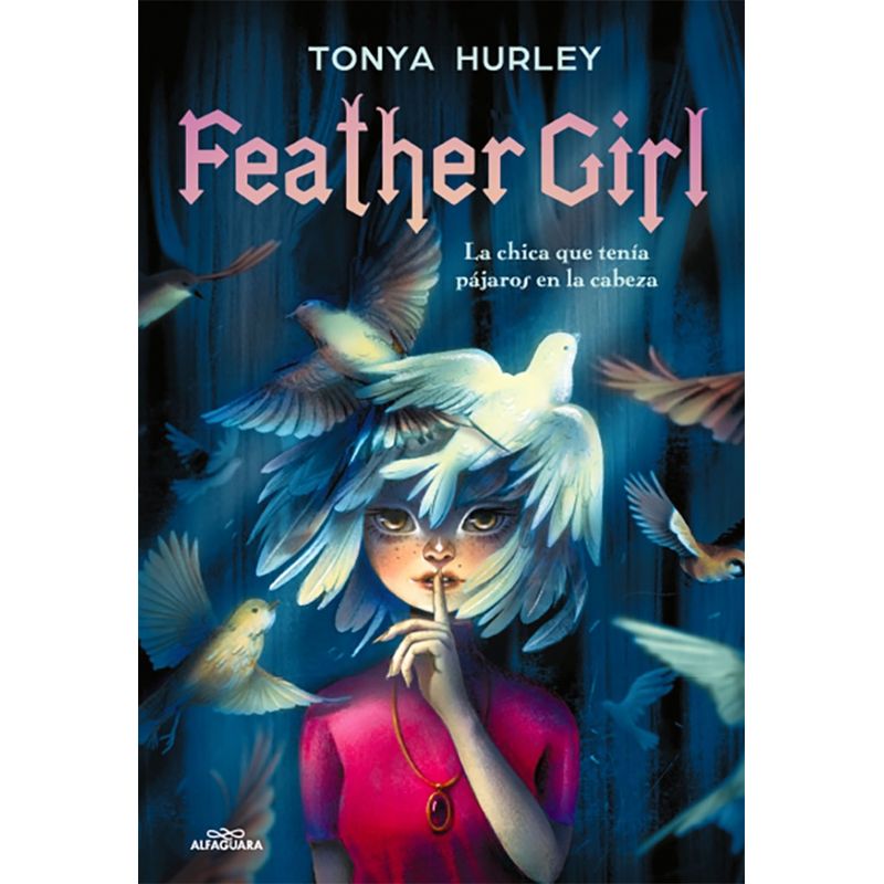 ALFAGUARA - Libro Feather girl - Tonya Hurley
