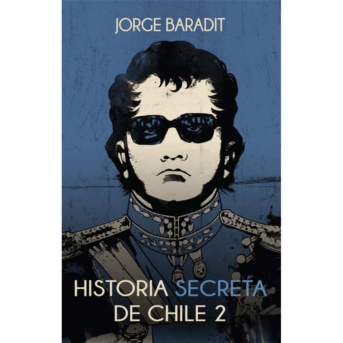 SUDAMERICA - Libro Historia secreta de Chile 2 -  Baradit Morales