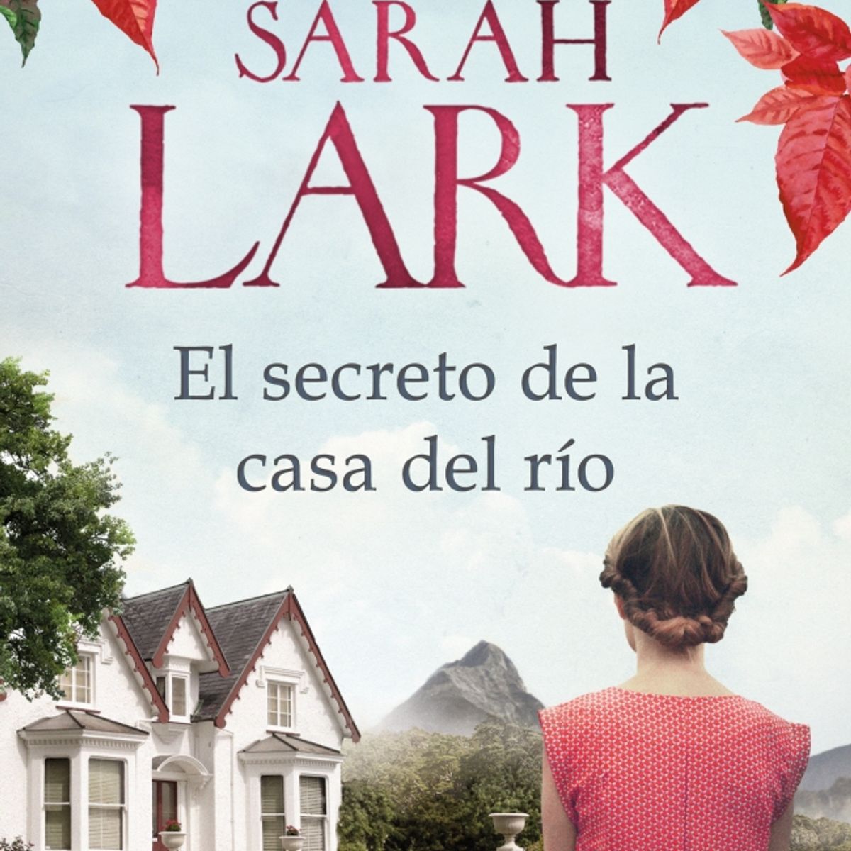 EDICIONES B - Libro El secreto de la casa del río - Sarah Lark
