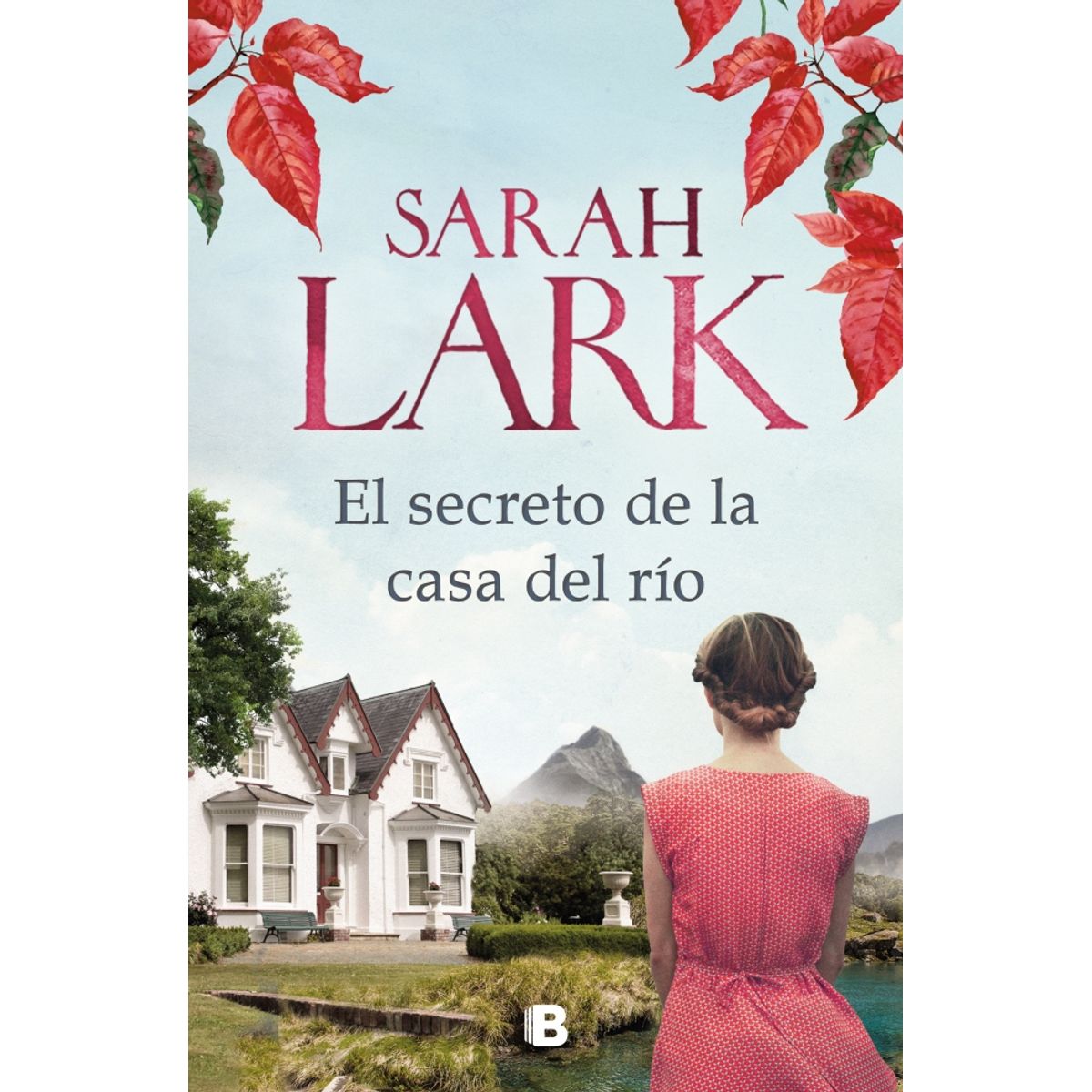 EDICIONES B - Libro El secreto de la casa del río - Sarah Lark