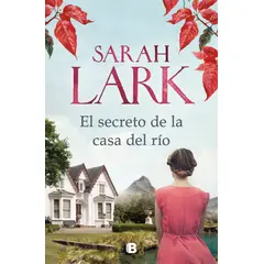 EDICIONES B - Libro El secreto de la casa del río - Sarah Lark