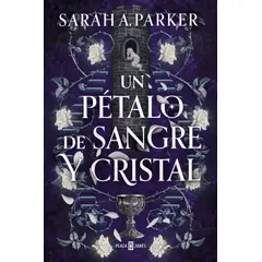 PLAZA & JANES - Libro Un pétalo de sangre y cristal - Sarah A. Parker