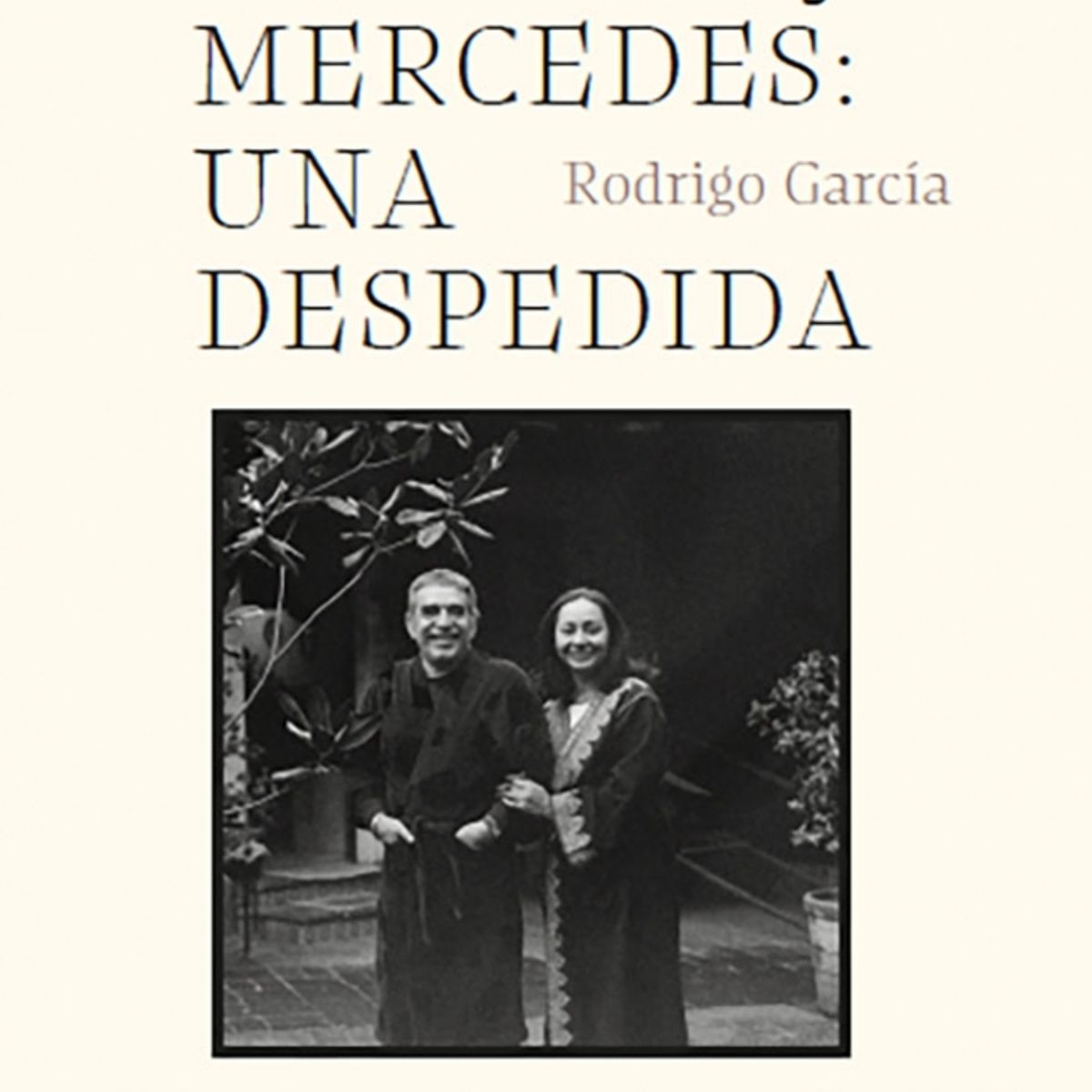 RANDOM HOUSE - Libro Gabo y Mercedes: Una despedida - Rodrigo García