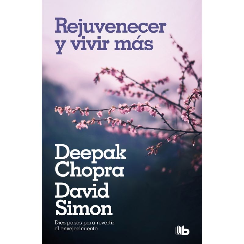 B DE BOLSILLO - Libro Rejuvenecer y vivir más - David Simon ; Deepak Chopra