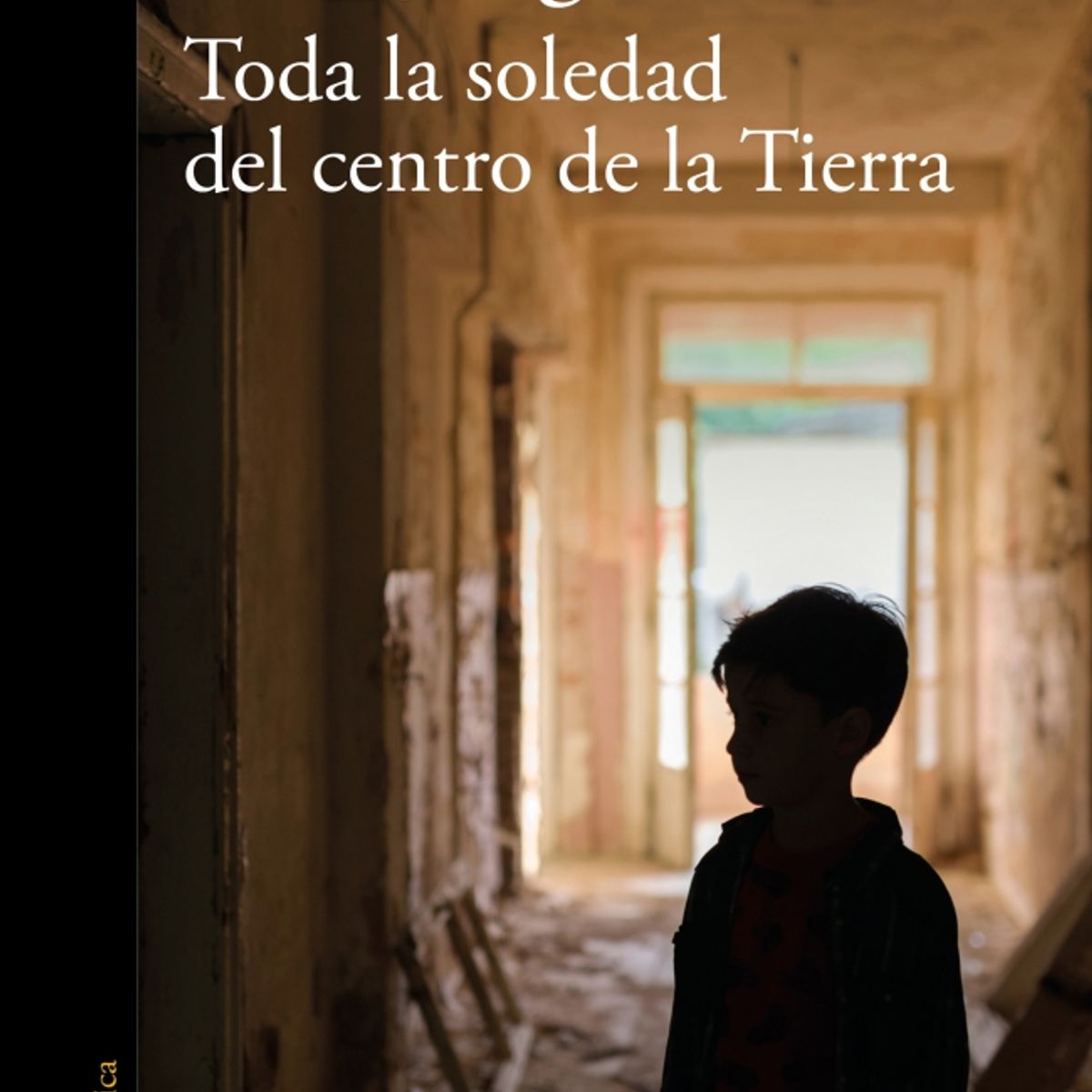 ALFAGUARA - Libro Toda la soledad del centro de la tierra - LJ Boone