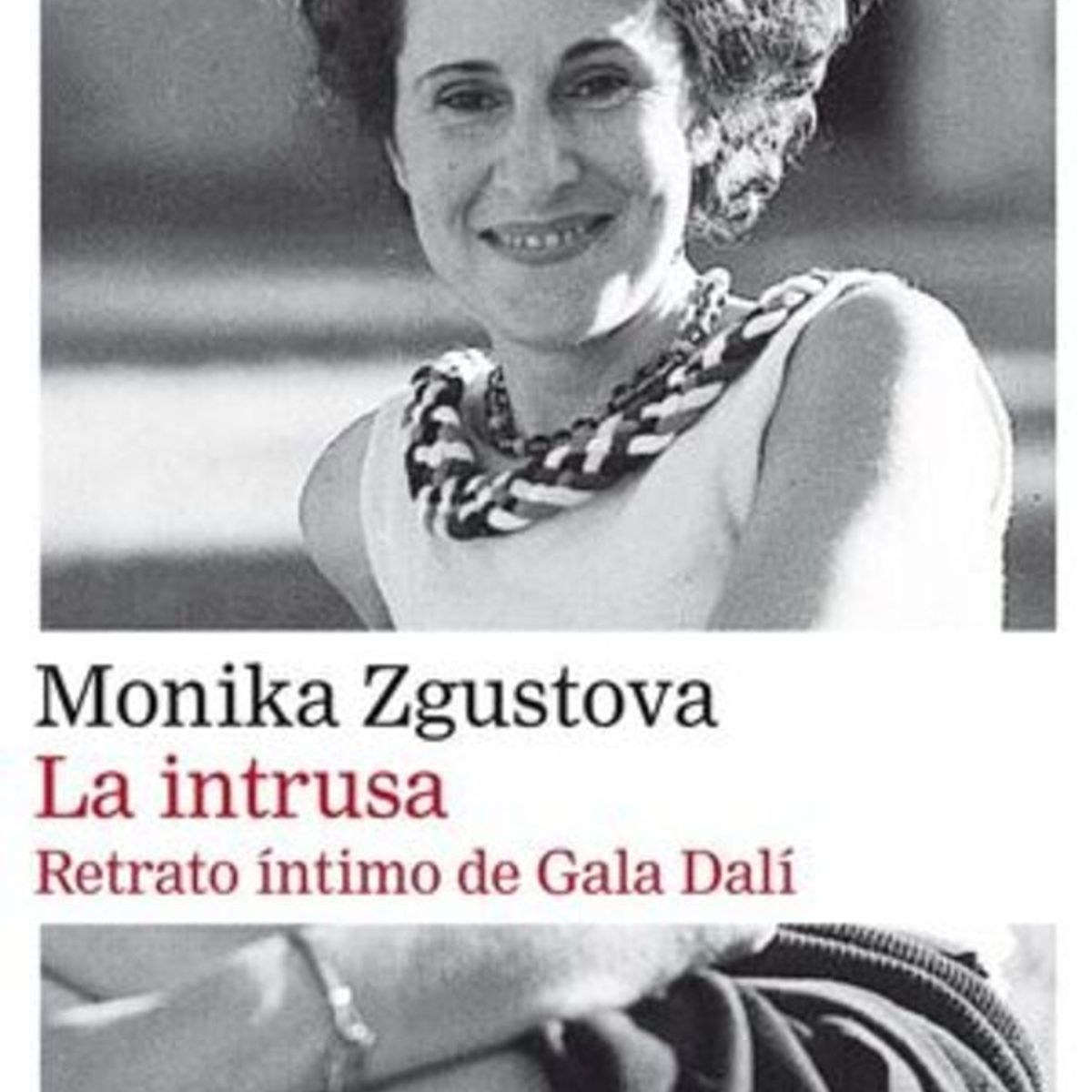 GALAXIA GUTENBERG - Libro LA INTRUSA, RETRATO INTIMO DE GALA DALI - M ZGUSTOVÁ