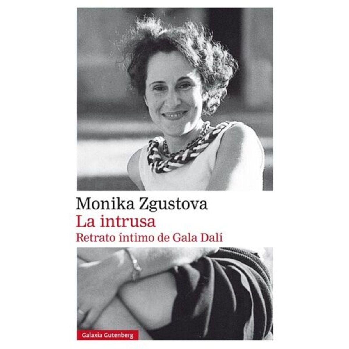 GALAXIA GUTENBERG - Libro LA INTRUSA, RETRATO INTIMO DE GALA DALI - M ZGUSTOVÁ