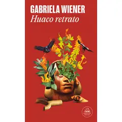 RANDOM HOUSE - Libro Huaco retrato - Gabriela Wiener