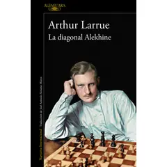 ALFAGUARA - Libro La diagonal Alekhine - Arthur Larrue