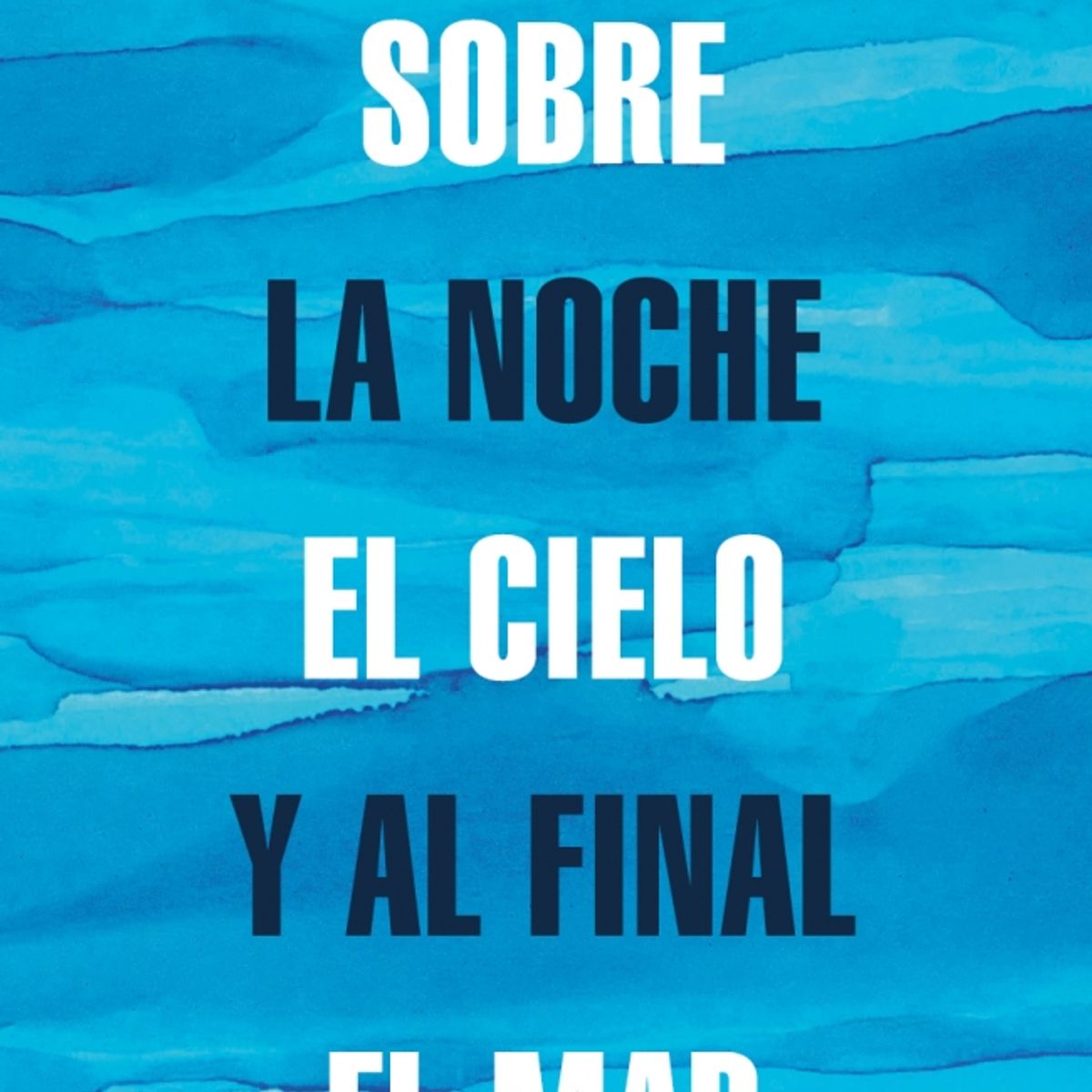 RANDOM HOUSE - Libro Sobre la noche el cielo y al final el mar - R Zurita