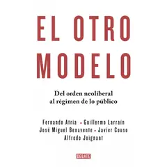 DEBATE - Libro El otro modelo - Fernando Atria