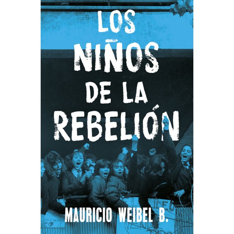 AGUILAR - Libro Los niños de la rebelión - Mauricio Weibel