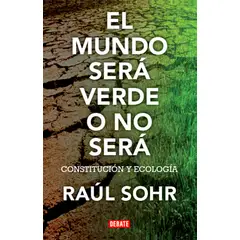DEBATE - Libro El mundo será verde o no será - Raúl Sohr