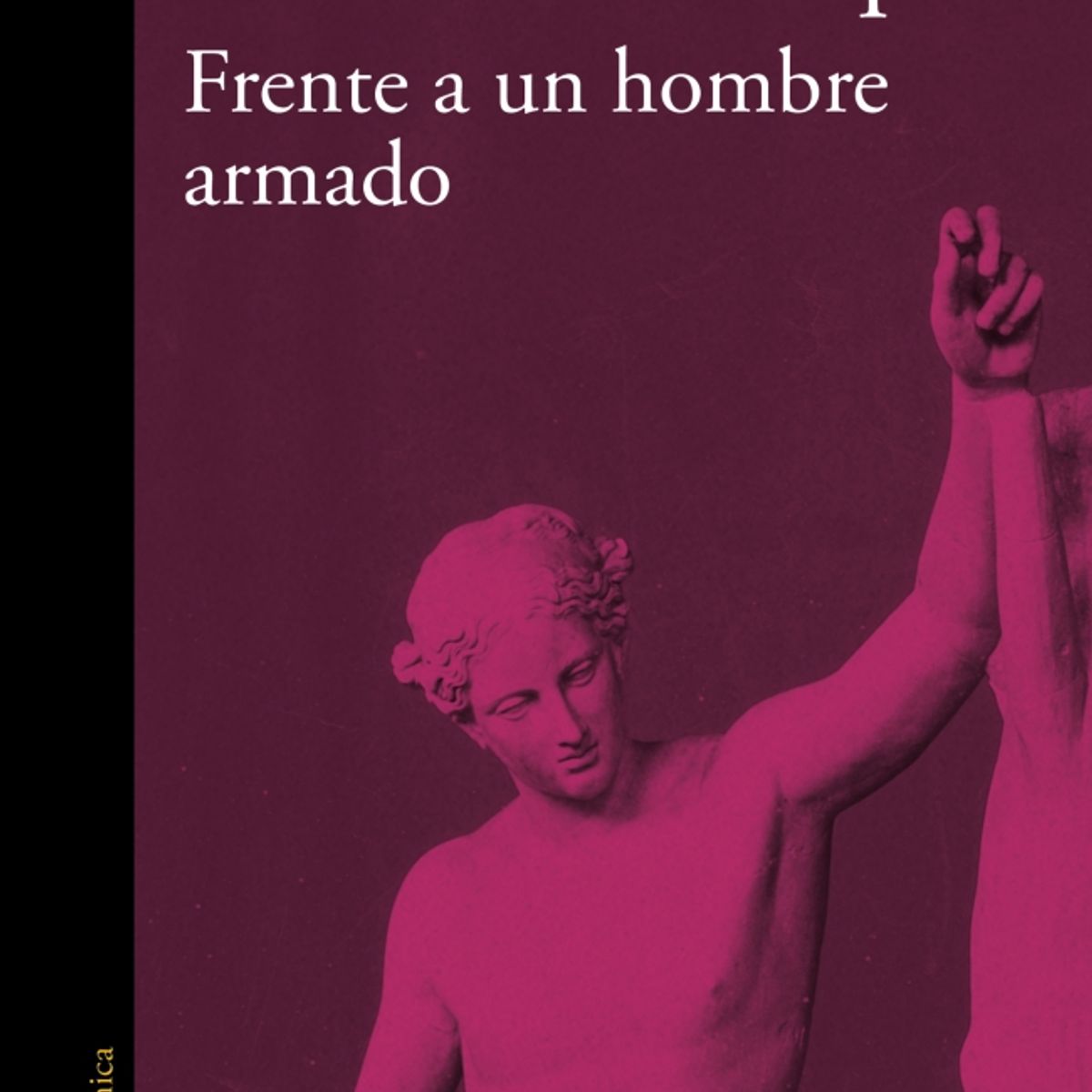 ALFAGUARA - Libro Frente a un hombre armado - Mauricio Wacquez Arellano