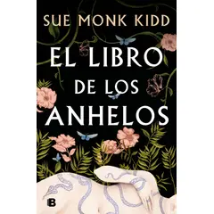 EDICIONES B - Libro El libro de los anhelos - Sue Monk Kidd