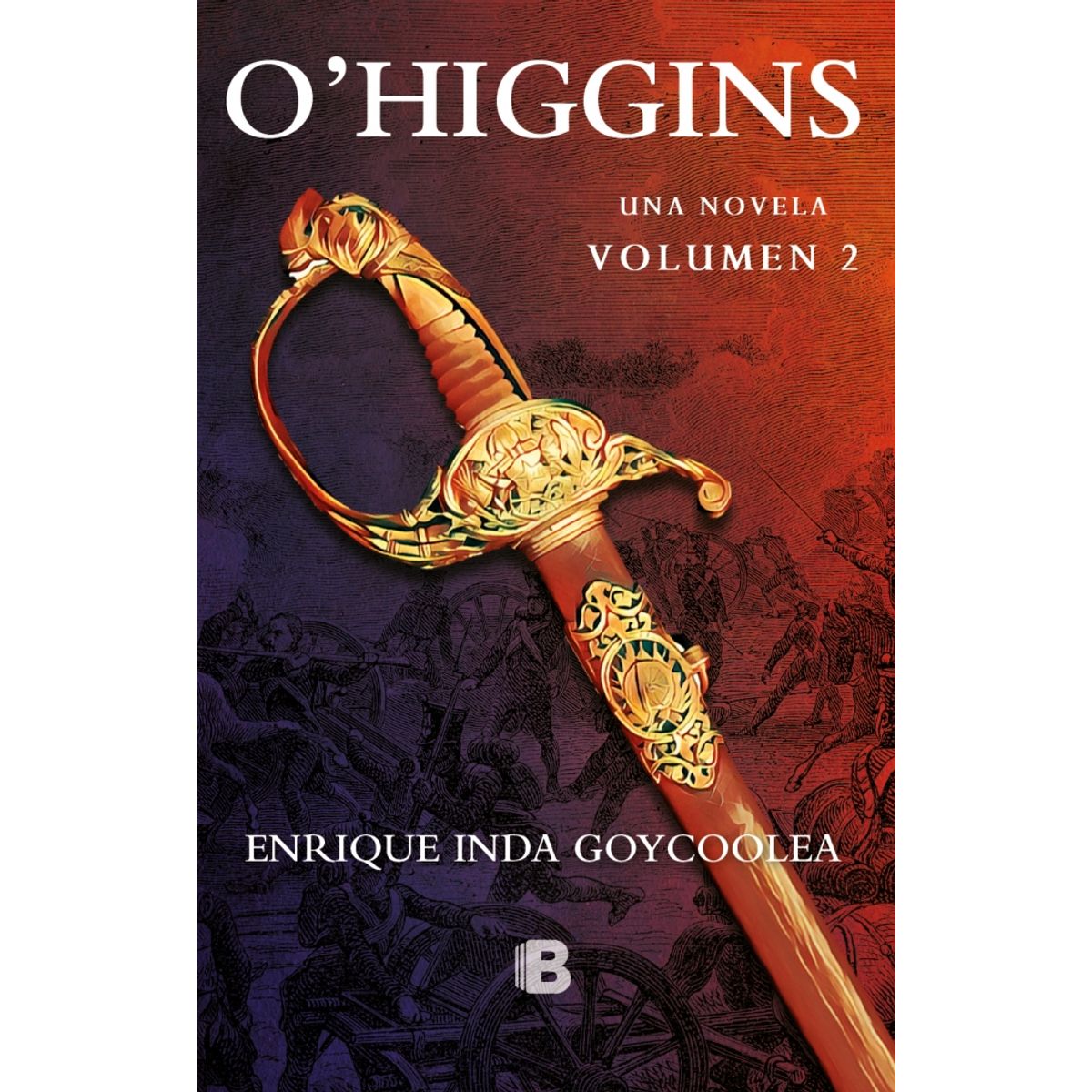 EDICIONES B - Libro O´Higgins. Una novela. - Enrique Inda