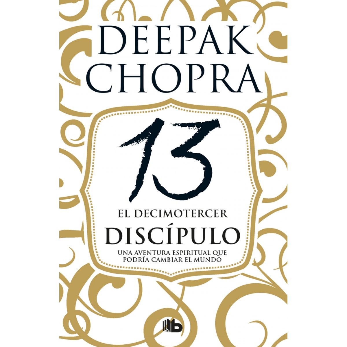 B DE BOLSILLO - Libro El decimotercer discípulo - Deepak Chopra