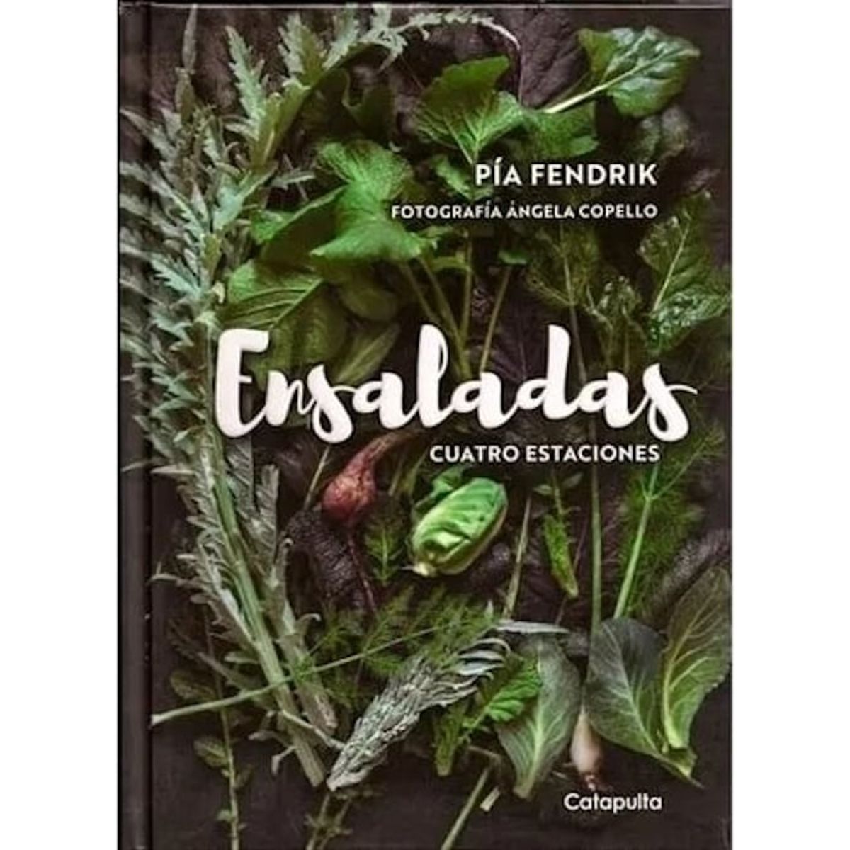CATAPULTA EDITORES - Libro ENSALADAS. CUATRO ESTACIONES - Pía Fendrix