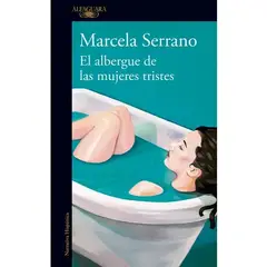 ALFAGUARA - Libro El albergue de las mujeres tristes - Marcela Serrano