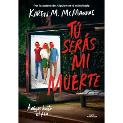 ALFAGUARA - Libro Tú serás mi muerte - Karen McManus