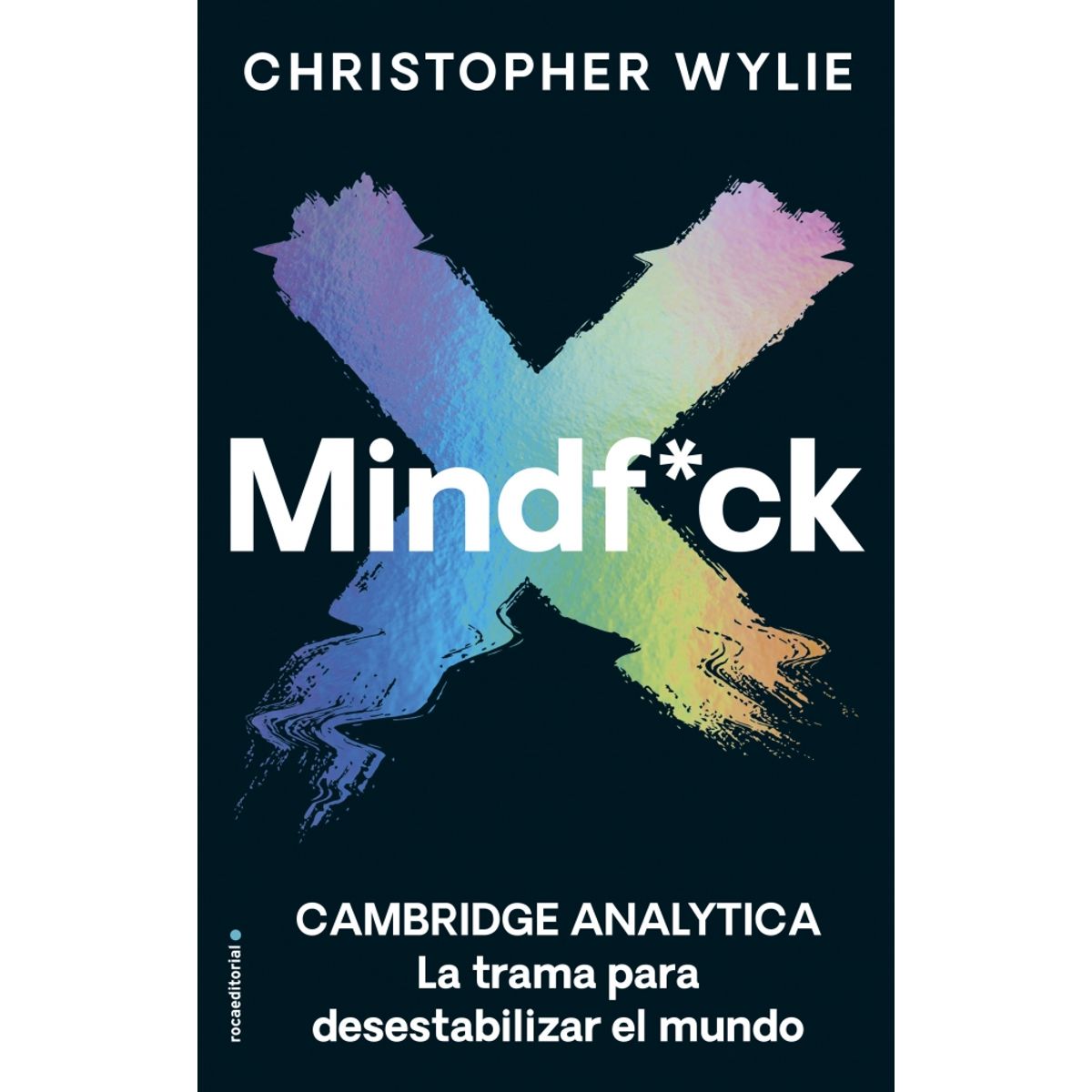 ROCA EDITORIAL - Libro Mindf*ck - Christopher Wylie