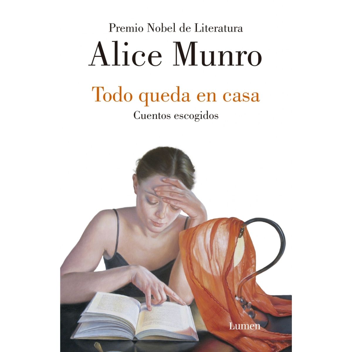 LUMEN - Libro Todo queda en casa. Cuentos escogidos - Alice Munro