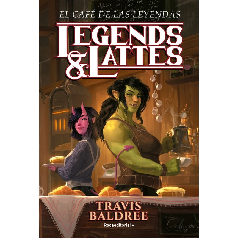 ROCA EDITORIAL - Libro El café de las leyendas (Legends & Lattes) - T Baldree
