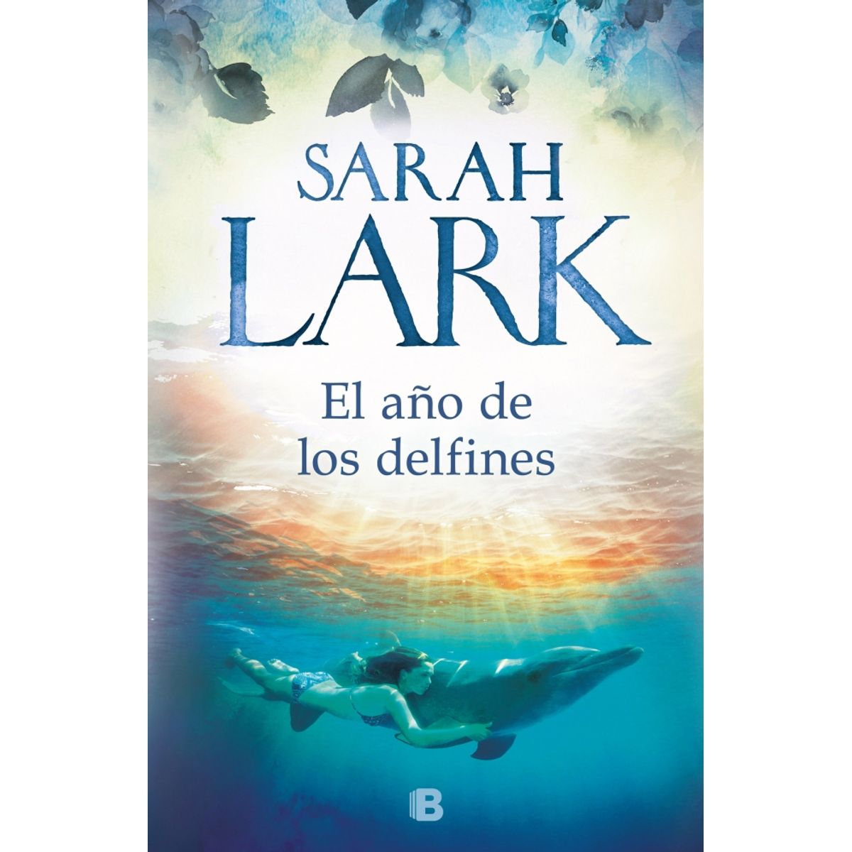 EDICIONES B - Libro El año de los delfines - Sarah Lark -