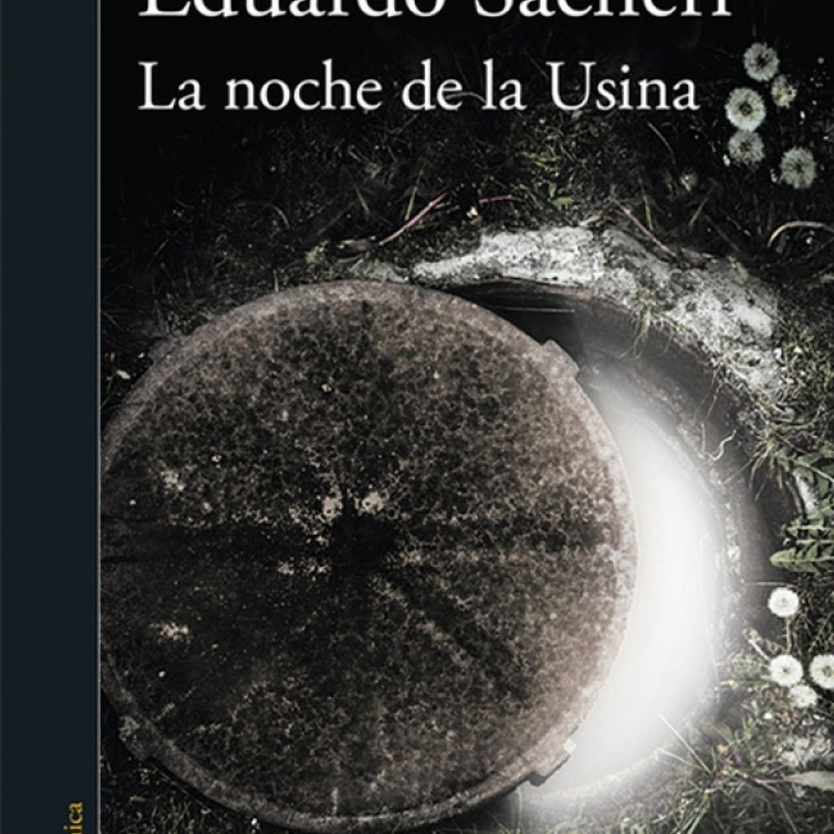 ALFAGUARA - Libro La noche de la usina - Eduardo Sacheri