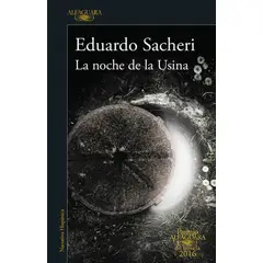 ALFAGUARA - Libro La noche de la usina - Eduardo Sacheri