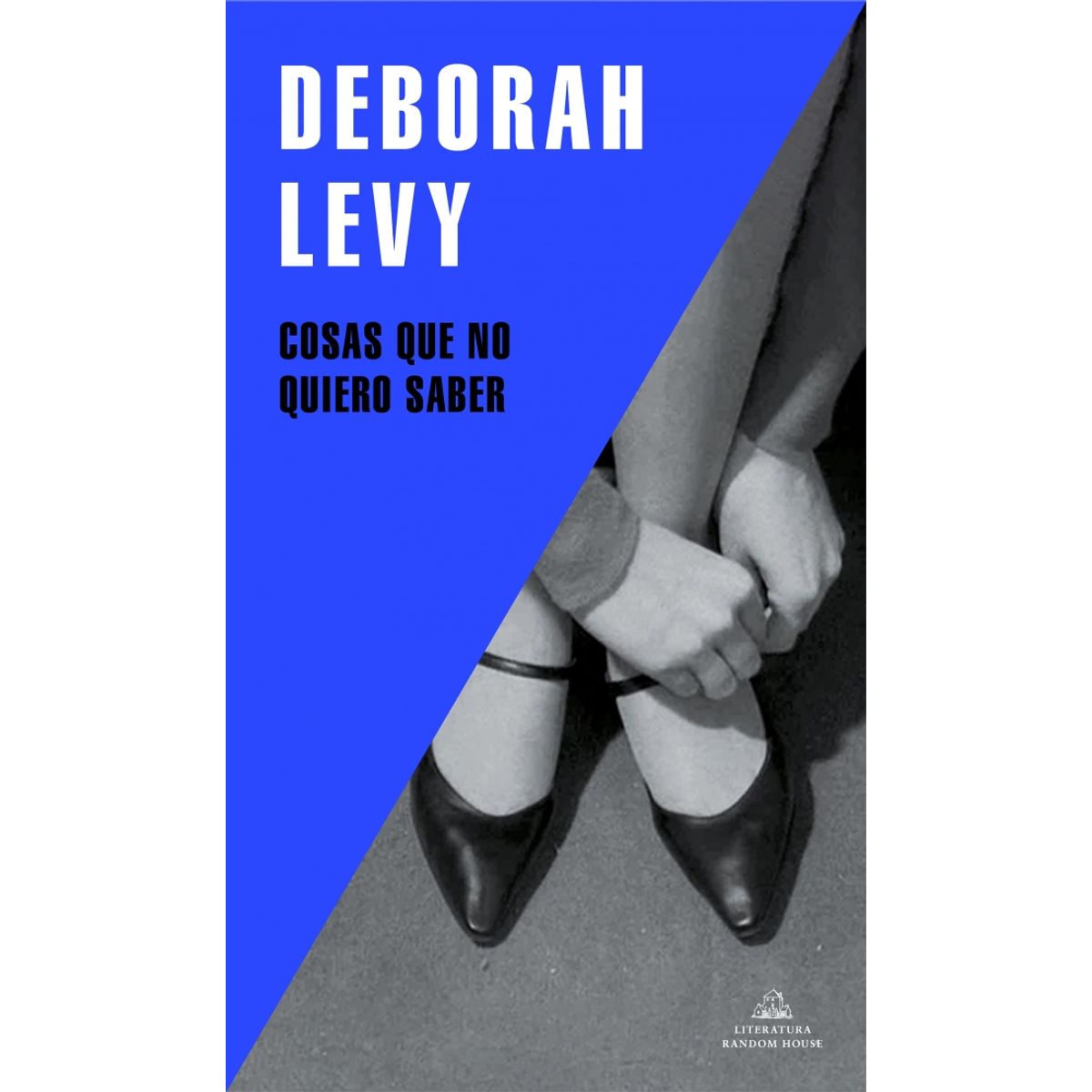 RANDOM HOUSE - Libro Cosas que no quiero saber - Deborah Levy
