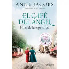 PLAZA & JANES - Libro El Café del Ángel. Hijas de la esperanza - Anne Jacobs