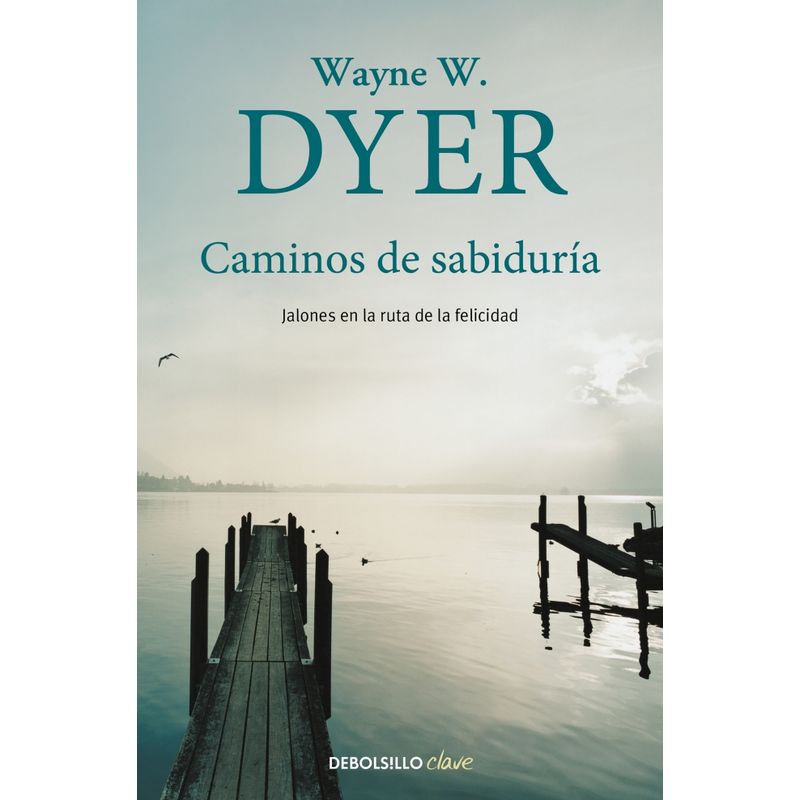 DEBOLSILLO - Libro Caminos de sabiduría - Wayne W. Dyer