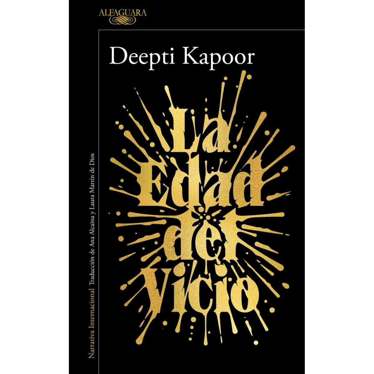 ALFAGUARA - Libro La edad del vicio - Deepti Kapoor