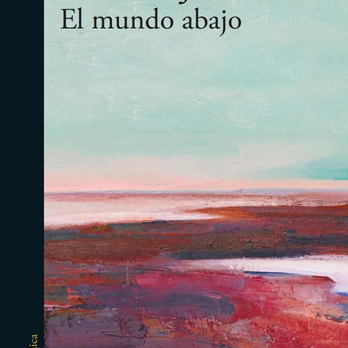 ALFAGUARA - Libro El mundo abajo - Patricio Jara