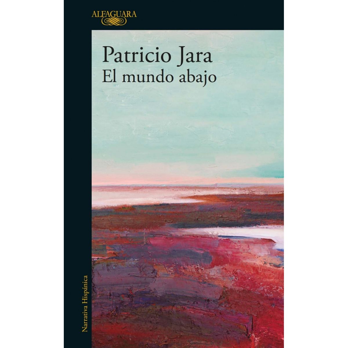 ALFAGUARA - Libro El mundo abajo - Patricio Jara