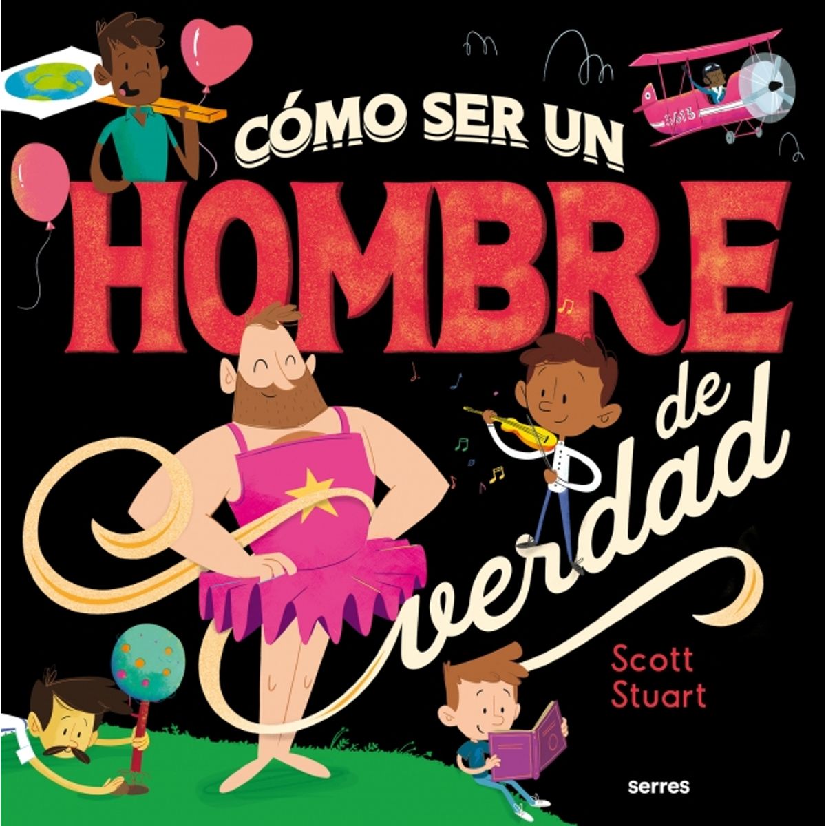 MOLINO - Libro Cómo ser un hombre de verdad - Scott Stuart