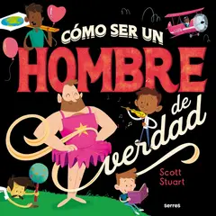 MOLINO - Libro Cómo ser un hombre de verdad - Scott Stuart