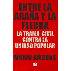 EDICIONES B - Libro Entre la araña y la flecha - Mario Amorós