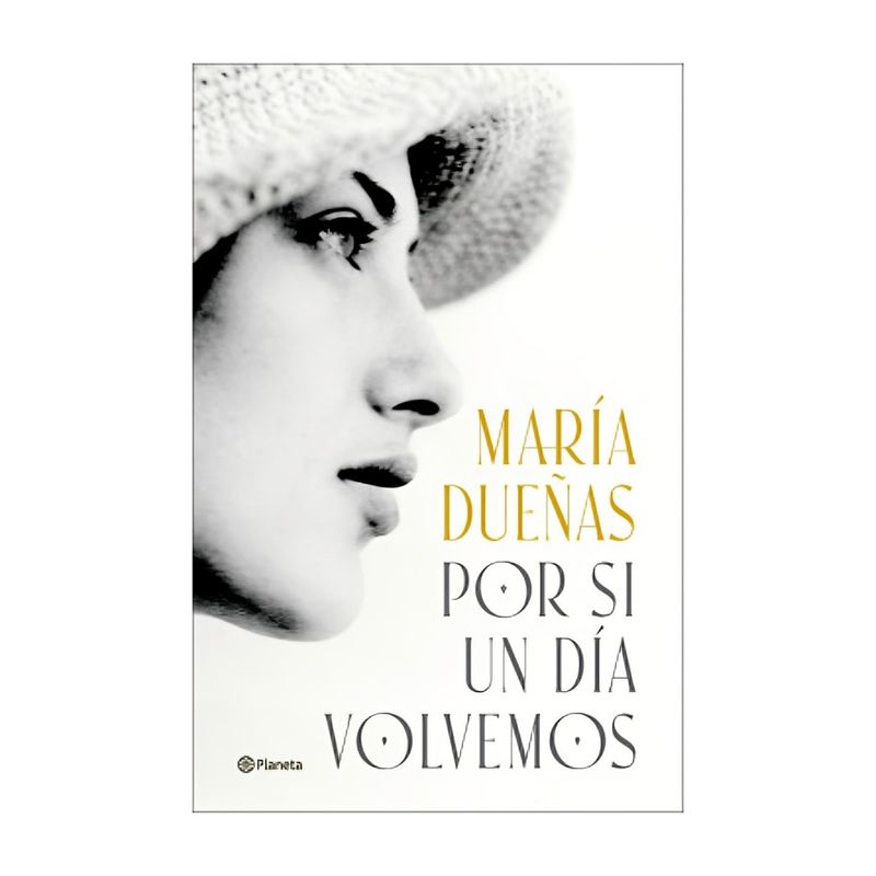TOP10BOOKS - LIBRO POR SI UN DÍA VOLVEMOS / MARÍA DUEÑAS / PLANETA