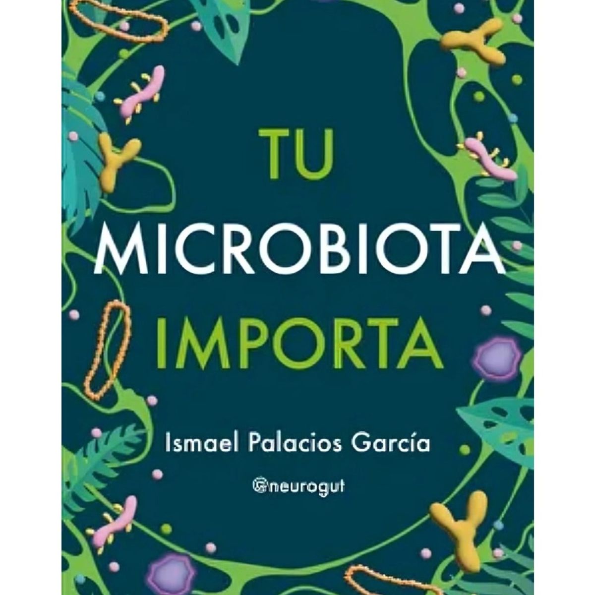 TOP10BOOKS - LIBRO Tu Microbiota Importa - ISMAEL PALACIOS