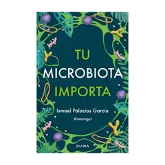 TOP10BOOKS - LIBRO TU MICROBIOTA IMPORTA / TU MICROBIOTA IMPORTA / EL CAMINO HACIA LA SALUD