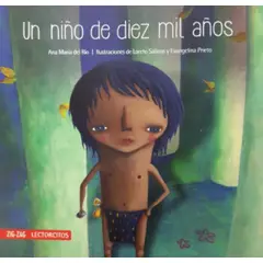 ZIG ZAG - Un niño de diez mil años - Ana María del Rio ZIG-ZAG Lectorcitos