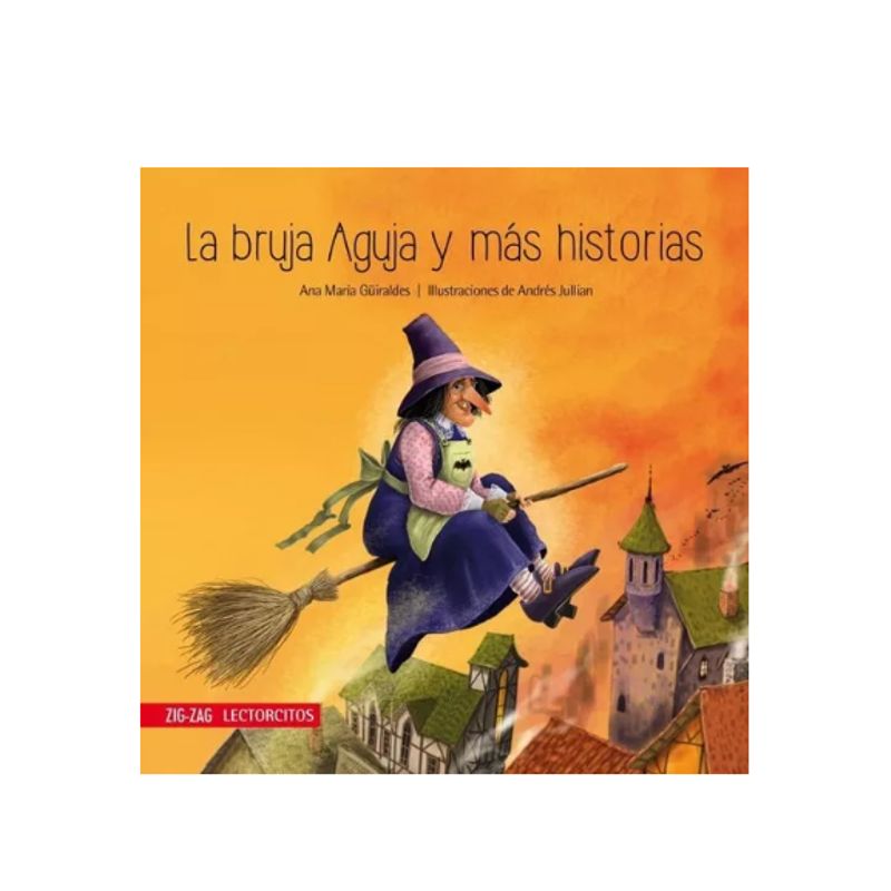 ZIG ZAG - La bruja Aguja y más historias - Ana María Guiraldes ZIG-ZAG Lectorcitos